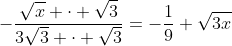 -\dfrac{\sqrt{x} \cdot \sqrt{3}}{3\sqrt{3} \cdot \sqrt{3}}=-\dfrac19 \sqrt{3x}