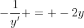 -\dfrac{1}{y'} = -2y
