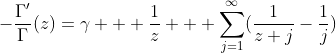 -\frac{\Gamma'}{\Gamma}(z)=\gamma + \frac{1}{z} + \sum_{j=1}^\infty(\frac{1}{z+j}-\frac{1}{j})