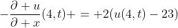 -\frac{\partial u}{\partial x}(4,t) = 2(u(4,t)-23)