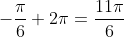 -\frac{\pi}{6}+2\pi=\frac{11\pi}{6}
