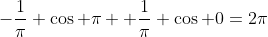 -\frac{1}{\pi} \cos \pi +\frac{1}{\pi} \cos 0=2\pi