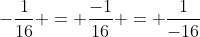 -\frac{1}{16} = \frac{-1}{16} = \frac{1}{-16}