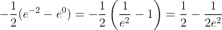 -\frac{1}{2}(e^{-2}-e^0)=-\frac{1}{2}\left(\frac{1}{e^2}-1\right)=\frac{1}{2}-\frac{1}{2e^2}