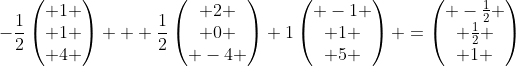 -\frac{1}{2}\begin{pmatrix} 1 \\ 1 \\ 4 \end{pmatrix} + \frac{1}{2}\begin{pmatrix} 2 \\ 0 \\ -4 \end{pmatrix}+1\begin{pmatrix} -1 \\ 1 \\ 5 \end{pmatrix} =\begin{pmatrix} -\frac{1}{2} \\ \frac{1}{2} \\ 1 \end{pmatrix}