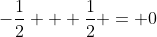 -\frac{1}{2} + \frac{1}{2} = 0