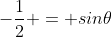 -\frac{1}{2} = sin\theta