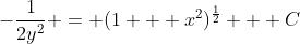 -\frac{1}{2y^2} = (1 + x^2)^{\frac{1}{2}} + C