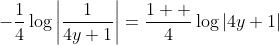 -\frac{1}{4}\log\left|\frac{1}{4y+1}\right|=\frac{1  }{4}\log|4y+1|