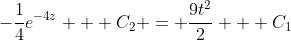 -\frac{1}{4}e^{-4z} + C_2 = \frac{9t^2}{2} + C_1