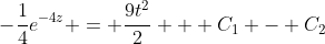 -\frac{1}{4}e^{-4z} = \frac{9t^2}{2} + C_1 - C_2
