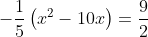 -\frac{1}{5}\left(x^2-10x\right)=\frac{9}{2}