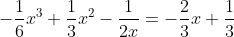 -\frac{1}{6}x^3+\frac{1}{3}x^2-\frac{1}{2x}=-\frac{2}{3}x+\frac{1}{3}