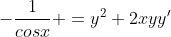 -\frac{1}{cosx} =y^2+2xyy'