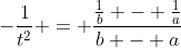 -\frac{1}{t^2} = \frac{\frac{1}{b} - \frac{1}{a}}{b - a}