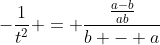 -\frac{1}{t^2} = \frac{\frac{a-b}{ab}}{b - a}