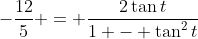 -\frac{12}{5} = \frac{2\tan{t}}{1 - \tan^2{t}}