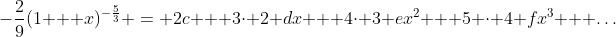 -\frac{2}{9}(1 + x)^{-\frac{5}{3}} = 2c + 3\cdot 2 dx + 4\cdot 3 ex^2 + 5 \cdot 4 fx^3 + \dots