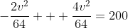 -\frac{2v^2}{64} + \frac{4v^2}{64}=200