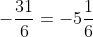 -\frac{31}{6}=-5\frac{1}{6}