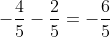 -\frac{4}{5}-\frac{2}{5}=-\frac{6}{5}