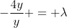 -\frac{4y}{y} = \lambda