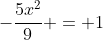 -\frac{5x^2}{9} = 1