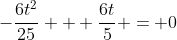 -\frac{6t^2}{25} + \frac{6t}{5} = 0