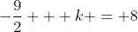 -\frac{9}{2} + k = 8