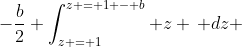 -\frac{b}{2} \int_{z = 1}^{z = 1 - b} z \, dz 