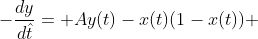 -\frac{dy}{d\hat{t}}= Ay(t)-x(t)(1-x(t)) 