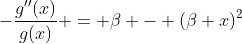 -\frac{g''(x)}{g(x)} = \beta - (\beta x)^2