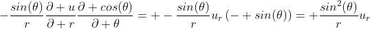 -\frac{sin(\theta)}{r}\frac{\partial u}{\partial r}\frac{\partial cos(\theta)}{\partial \theta}= -\frac{sin(\theta)}{r}u_r\left(- sin(\theta)\right)= \frac{sin^2(\theta)}{r}u_r