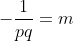 -\frac1{pq}=m