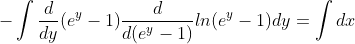 -\int{\frac{d}{dy}(e^{y}-1)\frac{d}{d(e^y-1)}ln(e^y-1)}dy=\int{dx}
