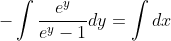 -\int{\frac{e^y}{e^y-1}}dy=\int{dx}