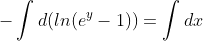 -\int{d(ln(e^y-1))}=\int{dx}