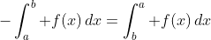 -\int_a^b f(x)\,dx=\int_b^a f(x)\,dx