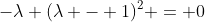 -\lambda (\lambda - 1)^2 = 0