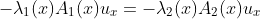 -\lambda_{1}(x)A_{1}(x)u_{x}=-\lambda_{2}(x)A_{2}(x)u_{x}
