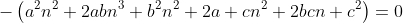 -\left(a^2n^2+2abn^3+b^2n^2+2a cn^2+2bcn+c^2\right)=0