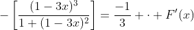 -\left[\frac{(1-3x)^3}{1+(1-3x)^2}\right]=\frac{-1}{3} \cdot F'(x)