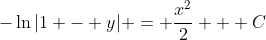 -\ln{|1 - y|} = \frac{x^2}{2} + C