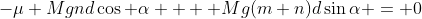 -\mu Mgnd\cos \alpha +  Mg(m+n)d\sin\alpha = 0