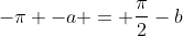-\pi -a = \frac{\pi}{2}-b