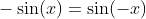-\sin(x)=\sin(-x)
