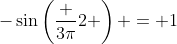 -\sin\left(\frac {3\pi}{2} \right) = 1