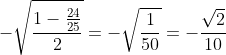-\sqrt{\frac{1-\frac{24}{25}}{2}}=-\sqrt{\frac{1}{50}}=-\frac{\sqrt{2}}{10}