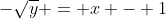 -\sqrt{y} = x - 1