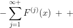 -\sum_{j=1}^{\infty }F^{(j)}(x)\: \: \:; \: \: \: -1< x\leq 1